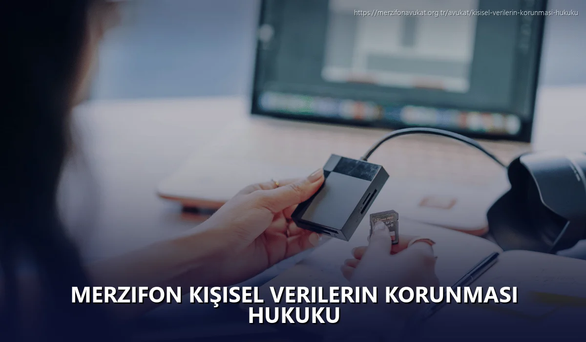 Merzifon Kişisel Verilerin Korunması Hukuku