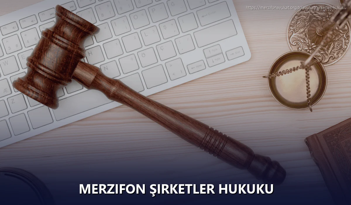 Merzifon Şirketler Hukuku